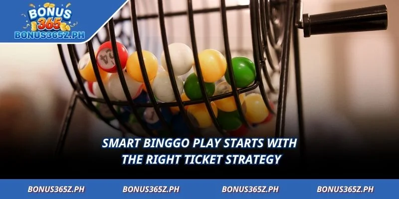 Smart Binggo play starts with the right ticket strategy