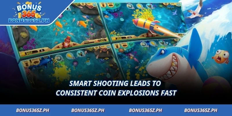 Smart shooting leads to consistent coin explosions fast