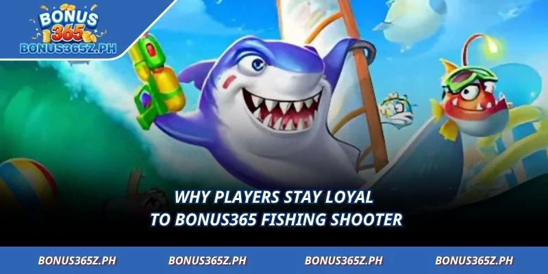 Why players stay loyal to Bonus365 Fishing shooter