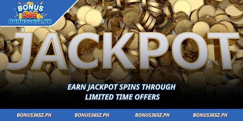 Earn jackpot spins through limited time offers