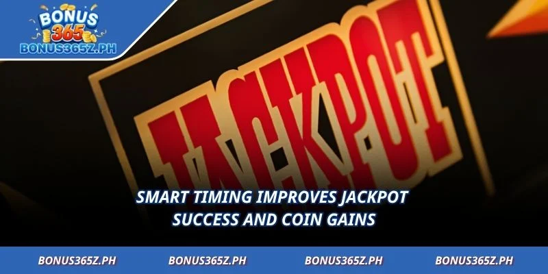 Smart timing improves jackpot success and coin gains
