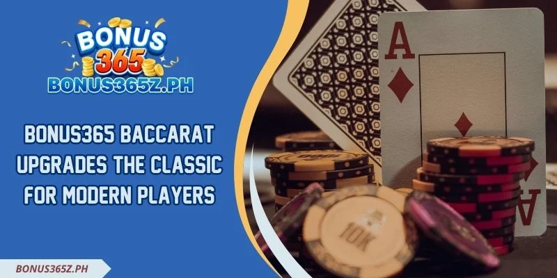 Bonus365 Baccarat Upgrades The Classic For Modern Players