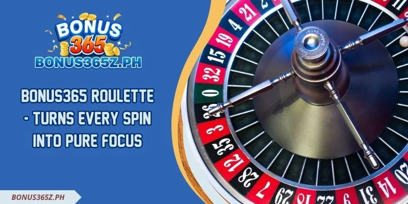 Bonus365 Roulette - Turns Every Spin Into Pure Focus