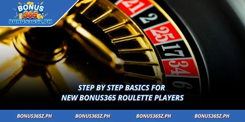Step by step basics for new Bonus365 Roulette players