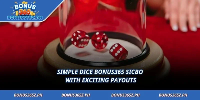 Simple dice Bonus365 Sicbo with exciting payouts
