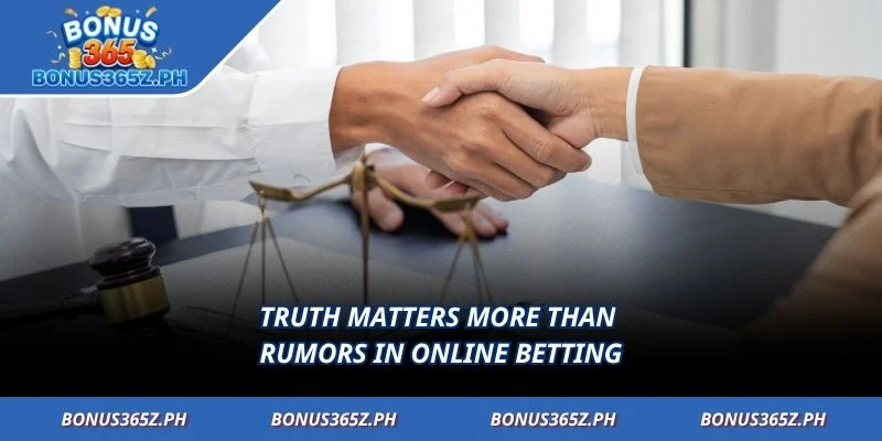 Truth matters more than rumors in online betting