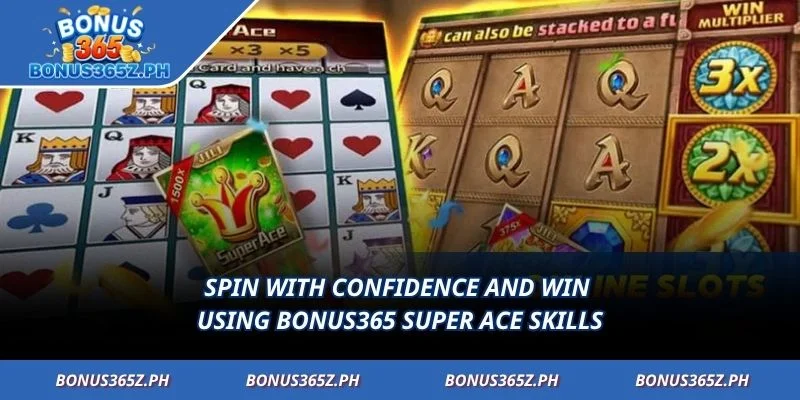 Spin with confidence and win using Bonus365 Super Ace skills