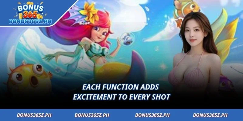 Each function adds excitement to every shot