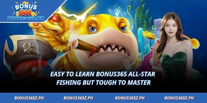 Easy to learn Bonus365 All-Star Fishing but tough to master