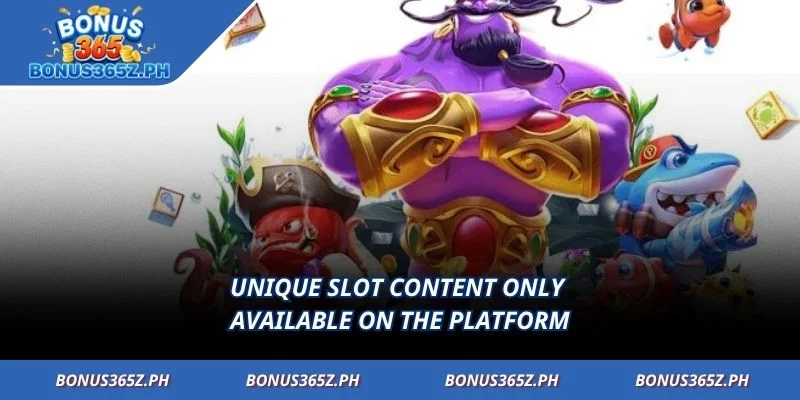 Unique slot content only available on the platform