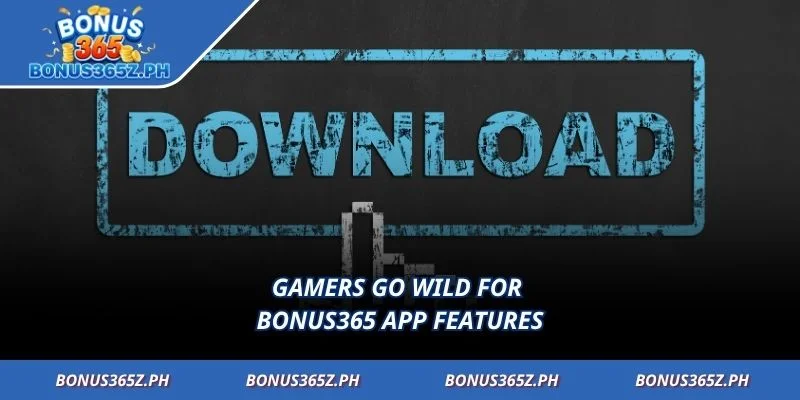Gamers go wild for Bonus365 app features