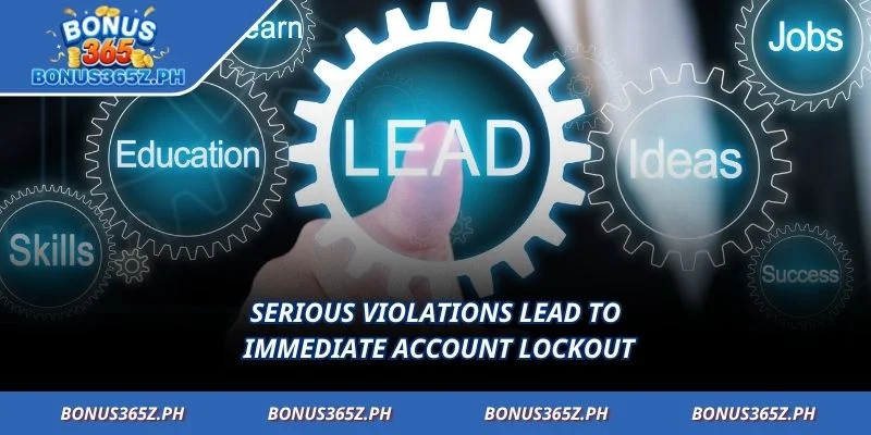 Serious violations lead to immediate account lockout