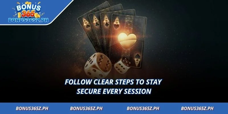 Follow clear steps to stay secure every session