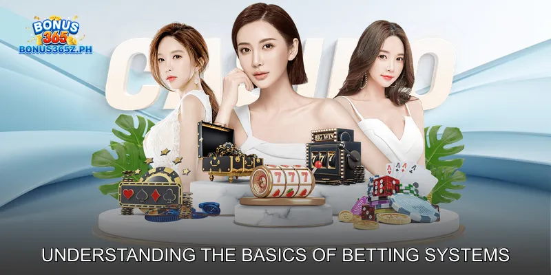 Understanding the Basics of Betting Systems