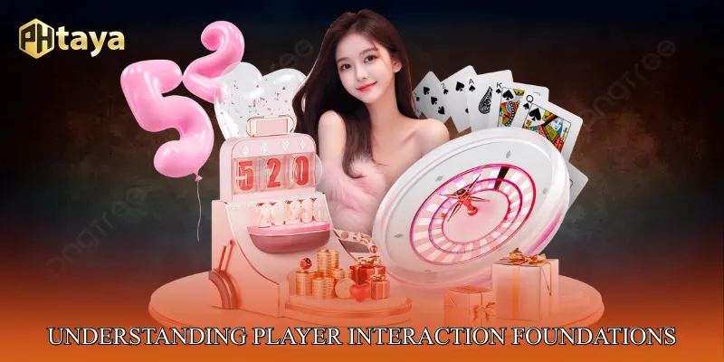 Understanding Player Interaction Foundations