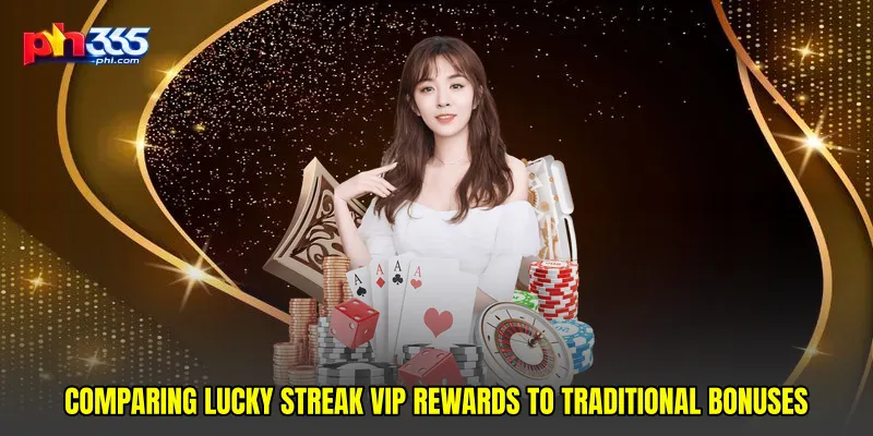 Comparing Lucky streak VIP rewards to traditional bonuses