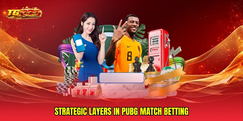Strategic layers in PUBG match betting