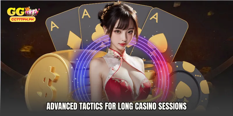 Advanced Tactics for Long Casino Sessions