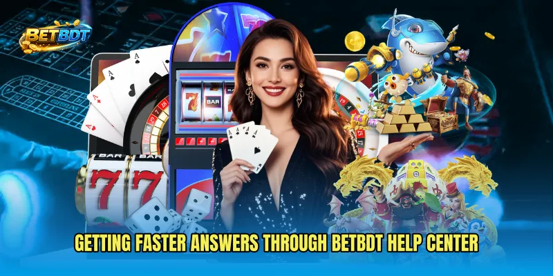Getting faster answers through BETBDT help center